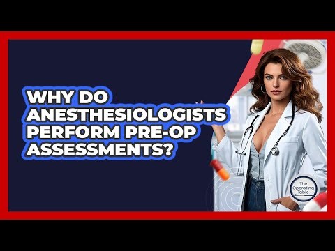 Why Do Anesthesiologists Perform Pre-op Assessments? - The Operating Table