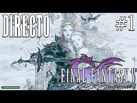 Final Fantasy V - Guía - Directo #1 - Español - Revivimos una leyenda de los Jrpg - Snes - Retro