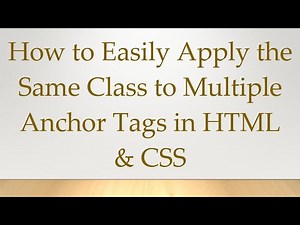 How to Easily Apply the Same Class to Multiple Anchor Tags in HTML & CSS