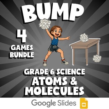 4 BUMP Science Games - Atoms & Molecules - Grade 6 No Prep Review Activity