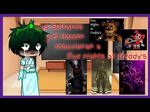 Los Sultanes y el Harem reaccionan a five nights at freddy's (Parte 1/2)// KtDk/‪@Juniorlopez-lj9fc‬