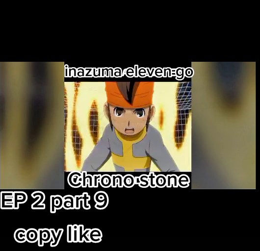 #ctto inazuma eleven go Chrono stone
