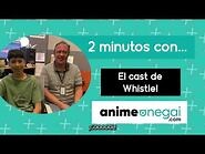Whistle! - ¡2 minutos con Sammir Hernández y Andrés García! -anime -doblaje -futbol