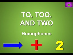 To vs Too vs Two: Master Homophones with Clear Examples