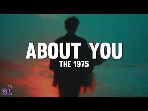 The 1975 - About You (Lyrics)