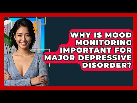 Why Is Mood Monitoring Important For Major Depressive Disorder? - CBT Toolkit