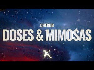 Cherub - Doses & Mimosas (Lyrics)