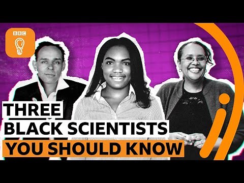 Three black scientists you need to know | BBC Ideas