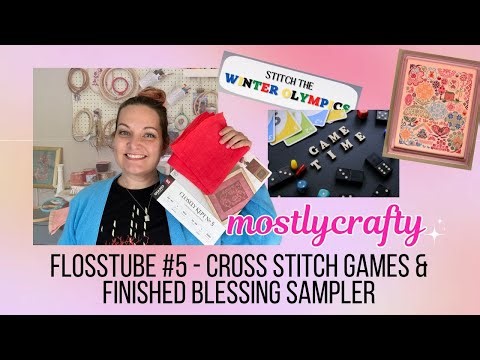 Flosstube 5 - Cross Stitch Games & A Finished Blessing Sampler