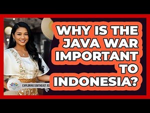 Why Is The Java War Important To Indonesia?