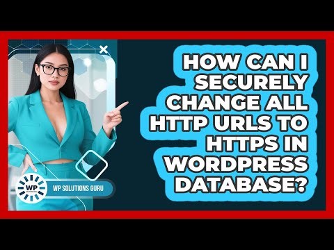 How Can I Securely Change All HTTP URLs To HTTPS In WordPress Database?
