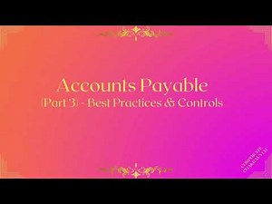 Accounts Payable Simplified Part 3 Best Practices & Controls