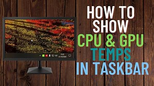 How to Monitor CPU and GPU Temperatures on Windows 10