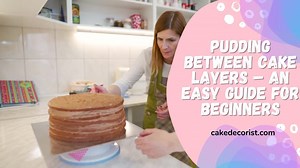 Pudding Between Cake Layers An Easy Guide For Beginners