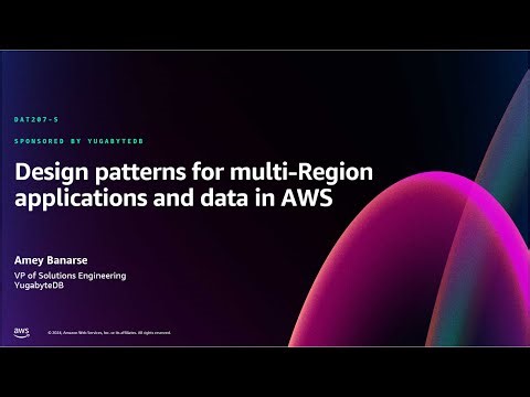 AWS re:Invent 2024 - Design patterns for multi-Region applications and data in AWS (DAT207)