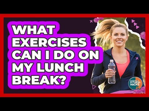 What Exercises Can I Do On My Lunch Break?