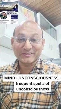 MIND UNCONSCIOUSNESS frequent spells of unconsciousness final