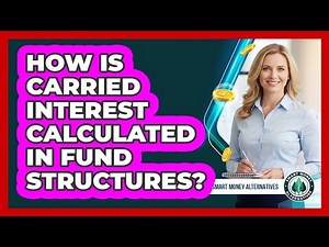 How Is Carried Interest Calculated In Fund Structures?
