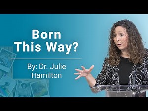 Born This Way? | Dr. Julie Hamilton | Jesus and Wholistic Sexuality 2024