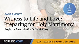 Witness to Life and Love: Preparation for Holy Matrimony - Season 1 - Formed