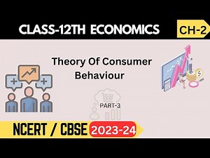 Class 12 Microeconomics | Chapter 2: Theory of Consumer Behaviour | Explanation - Part 3