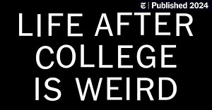 Life after college is weird. This can help. (Published 2024)