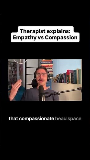 Therapist Explains: Empathy vs. Compassion
