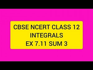 CBSE NCERT CLASS 12 MATHS INTEGRALS EX 7.11 SUM 3 (SOLUTION IN ENGLISH)