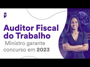 Auditor Fiscal do Trabalho: Ministro garante concurso em 2023