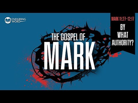 By What Authority? — Mark 11:27-12:17