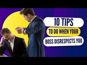What To Do When Your Boss Disrespects You -10 Tips To Standup