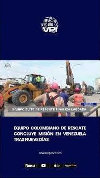 Colombian rescue team concludes mission in Venezuela after nine days