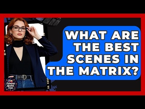What Are The Best Scenes In The Matrix? - Famous Movies Club