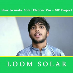 7.2K views · 318 reactions | How to make Solar Electric Car - DIY Project | Loom Solar | Facebook