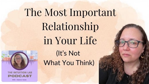 The Most Important Relationship in Your Life (It’s Not What You Think) |Ep 43 | Eleanor Howe