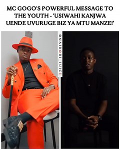 2.7K reactions · 48 comments | MC Gogo's powerful message to the youth - 'Usiwahi Kanjwa uende uvuruge biz ya mtu manze!' @mc.gogo_ | Nairobi Juice | Facebook
