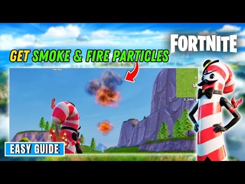 How to get smoke and fire particles in Fortnite creative?