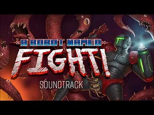 A Robot Named Fight OST - "The New Fight"