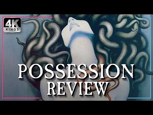 POSSESSION (1981) REVIEW - Why It's a Masterpiece | Plus 4K Restoration from Second Sight | 4K Kings