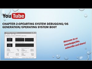 Lec-2.7 || Operating System Debugging/ OS Generation || Operating System Boot|| Operating Systems|OS