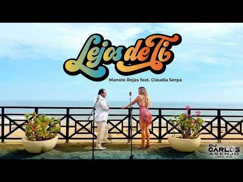Lejos de Ti (Reggaeton Remix) - Manolo Rojas & Claudia Serpa (Video Oficial)