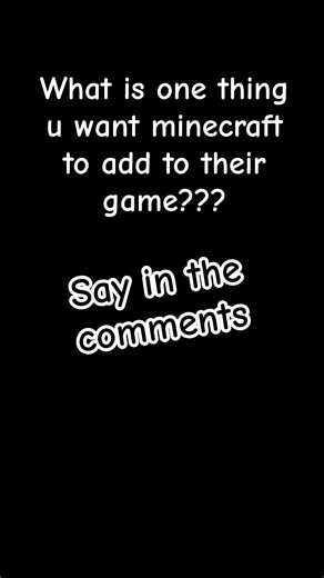 what should minecraft add to their game