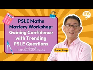 PSLE Maths Mastery: Gain Confidence with Trending PSLE Questions - Head of Mathematics James Wong