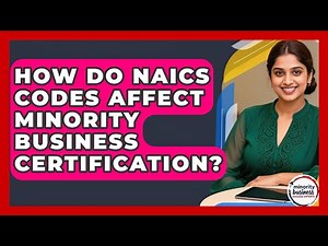 How Do NAICS Codes Affect Minority Business Certification? - Minority Business Success Experts