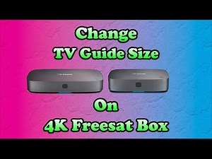 How To Change The Size Of The TV Guide On Your 4K Freesat Box