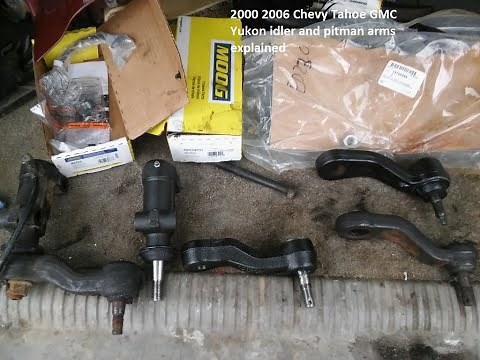 2000 2006 Chevy Tahoe GMC Yukon idler and pitman arms explained