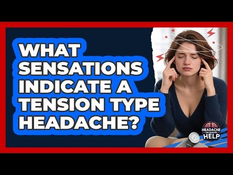 What Sensations Indicate a Tension Type Headache?