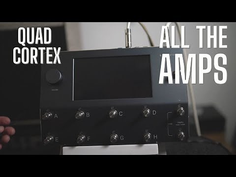 Quad Cortex - FULL Amps Runthrough