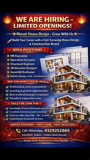 Maruti House Design on Instagram: "🔥 WE ARE HIRING! 🔥 Grow your career with Maruti House Design 🏗️✨ 📌 Open Positions: • HR Executive • Operation Executive • Structural Engineer • 3D Elevation Designer • AutoCAD Draftsman • Intern (Design / Civil / Architecture) 💼 Work on real house projects 📈 Learn • Grow • Build your future 📍 Indore / Online (Role based) 📞 Call / WhatsApp: 9329252865 ⏳ Limited openings – apply now! #WeAreHiring #MarutiHouseDesign #HiringNow #JobsInIndore #CivilJobs #Arc