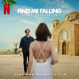 Find Me Falling (Song from the Netflix Film) - Harry Connick, Jr.: Song Lyrics, Music Videos & Concerts